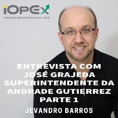 Entrevista com José Grajeda - Superintendente da Andrade Gutierrez - Parte 1