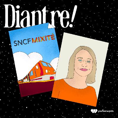 #3 - Anne-Sophie Nomblot - Développer la mixité au sein de la SNCF #3 - Anne-Sophie Nomblot - Développer la mixité au sein de la SNCF