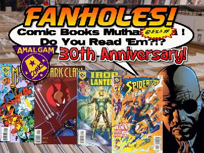 Fanholes Comic Books Mutha@#$%! Do You Read 'Em?!? #146: Amalgam Comics 30th Anniversary!