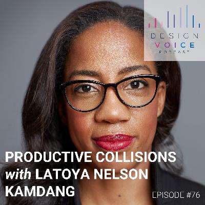 #76 Productive Collisions with Latoya Nelson Kamdang, Director of NY Operations, Moody Nolan