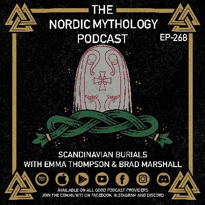 Ep 268 - Scandinavian Burials with Emma Thompson & Brad Marshall Ep 268 - Scandinavian Burials with Emma Thompson & Brad Marshall