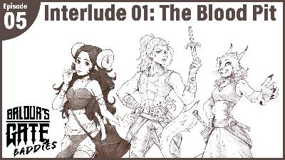 Baldur’s Gate Baddies – Episode 05 – Interlude 01: The Blood Pit Baldur’s Gate Baddies – Episode 05 – Interlude 01: The Blood Pit