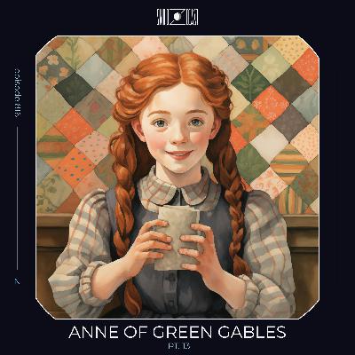 Anne of Green Gables pt. 13