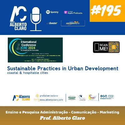 #195 | Práticas Sustentáveis no Desenvolvimento Urbano – cidades costeiras e hospitaleiras (PT) - Sustainable Practices in Urban Development - coastal & hospitable cities (EN)