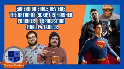 Superman First Reactions, Batman 2 Script Done, Punisher In Spider-Man | The Nerd Academy Podcast Ep 193