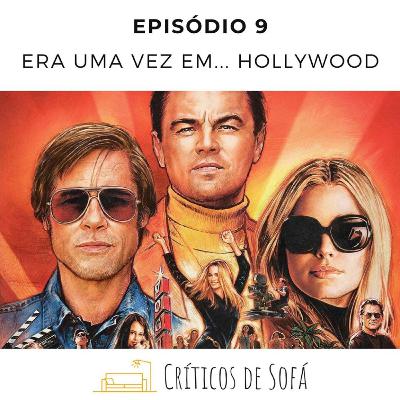 Episódio 9 - Era uma vez em... Hollywood (Com Spoilers!)