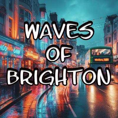 Waves Of Brighton - Episode 18 - A volte ritornano, e poi se ne vanno..