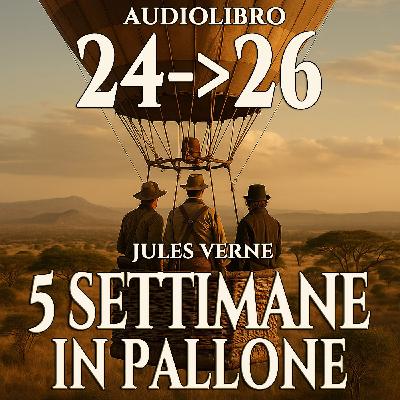 Audiolibro 5 Settimane in Pallone - Capitolo 24-25-26 - Jules Verne