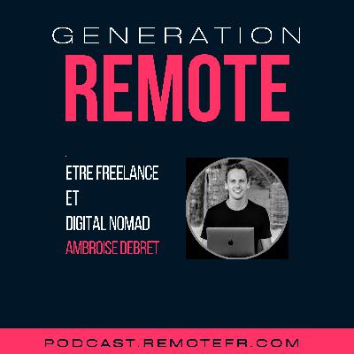 #39 - Etre digital nomad et freelance, avec Ambroise Debret #39 - Etre digital nomad et freelance, avec Ambroise Debret