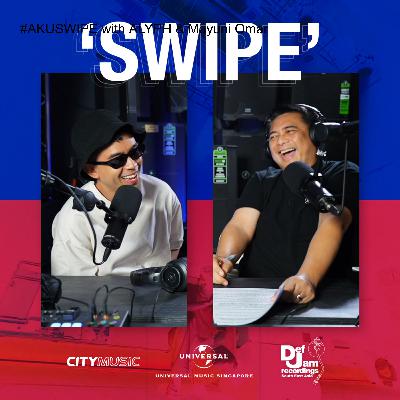 #AKUSWIPE with ALYPH & Mayuni Omar