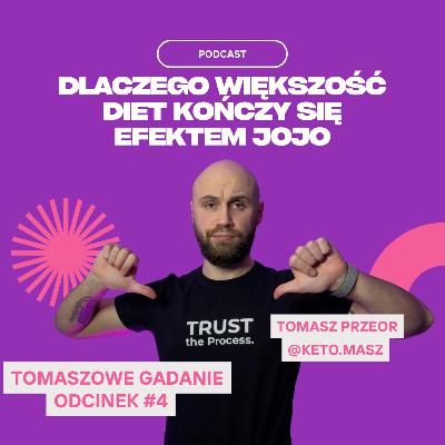 Tomaszowe Gadanie #4 - Dlaczego większość "diet" kończy się efektem JOJO?