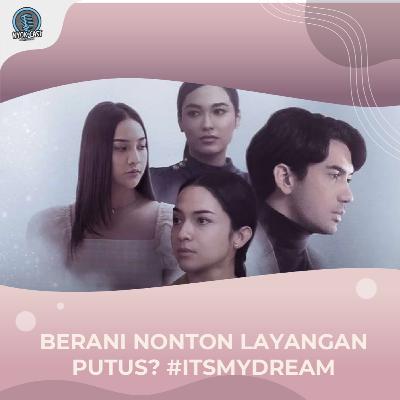 BERANI NONTON LAYANGAN PUTUS? #ITSMYDREAM
