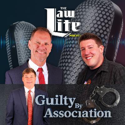 Guilty By Association - Law Lite - Episode 319