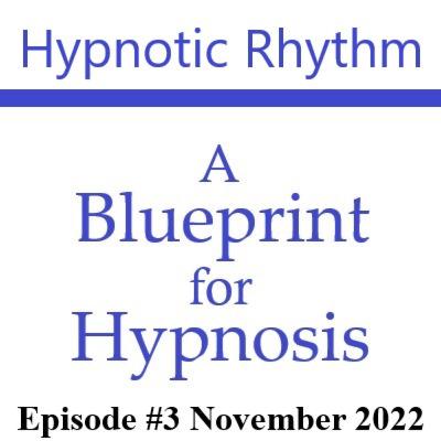 #3 A Blueprint for Hypnosis #3 A Blueprint for Hypnosis
