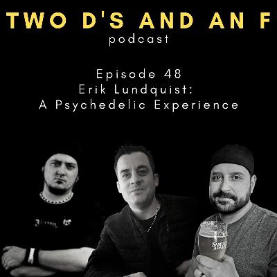 Erik Lundquist: A Psychedelic Experience - Ep. 48