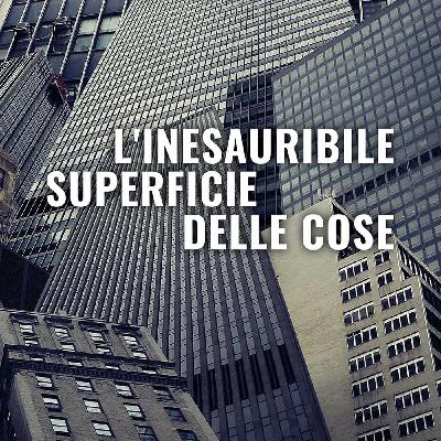L’inesauribile superficie delle cose | Sergio Belardinelli