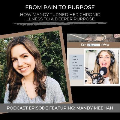 From Pain to Purpose: How Mandy Meehan Turned her Chronic Illness Into A Deeper Purpose From Pain to Purpose: How Mandy Meehan Turned her Chronic Illness Into A Deeper Purpose