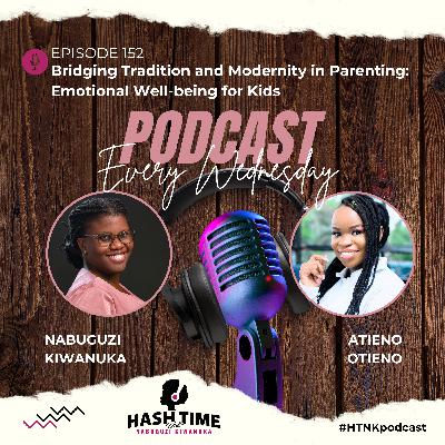 Bridging Traditon and Modernity in Parenting: Emotional Wellbeing for kids (with Atieno Otieno) - EPISODE 152