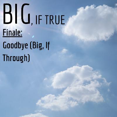 Goodbye (Big, If Through) Goodbye (Big, If Through)
