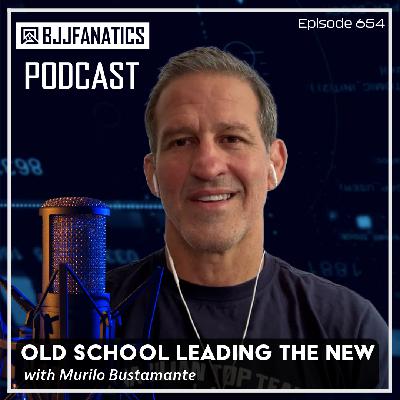 BJJ Fanatics 654: Murilo Mustamante