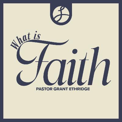 What is Faith? | Pastor Grant Ethridge | Liberty Live Church What is Faith? | Pastor Grant Ethridge | Liberty Live Church