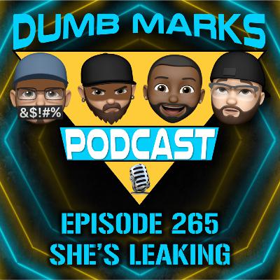 Episode 265 - She's Leaking