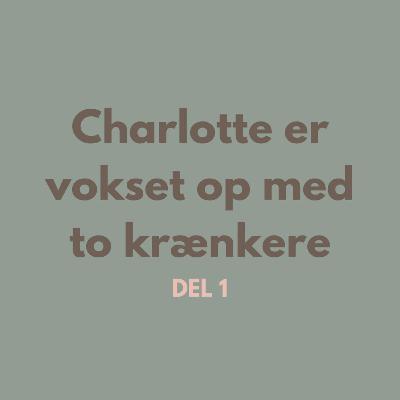 S2 E10: Charlotte er vokset op med to krænkere