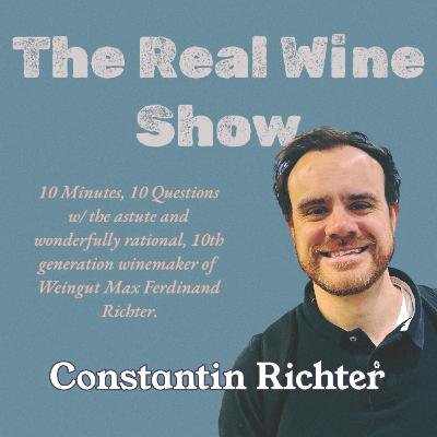 The Real Wine Show "10 Minutes, 10 Questions" w/ Constantin Richter of Weingut Max Ferdinand Richter