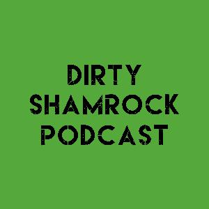 Dirty Shamrock Podcast #6 - The Threeway