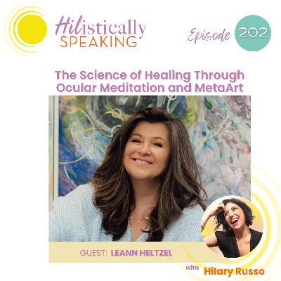 Ep202 - The Science of Healing with Ocular Meditation and Meta Art with LeeAnn Heltzel Ep202 - The Science of Healing with Ocular Meditation and Meta Art with LeeAnn Heltzel