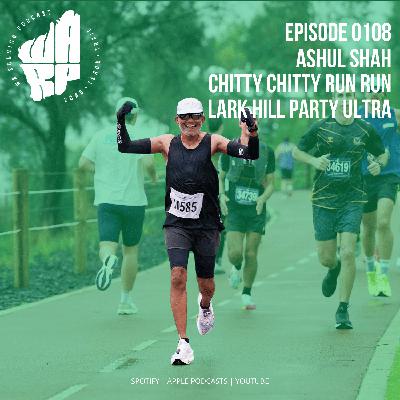 Episode 108 | Ashul Shah | Chitty Chitty Run Run | Lark Hill Party Ultra