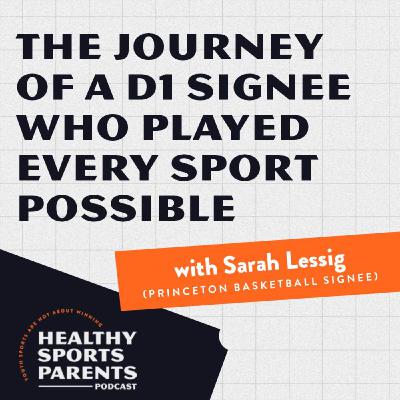 The journey of a D1 commit who played every sport possible (with Sarah Lessig, Princeton basketball)