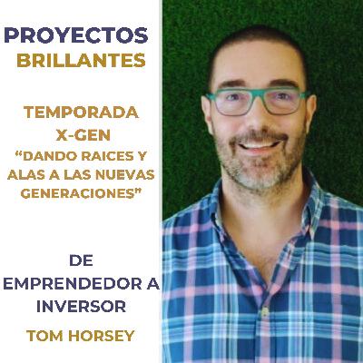 7.2. De emprendedor a Inversor con Tom Horsey 7.2. De emprendedor a Inversor con Tom Horsey
