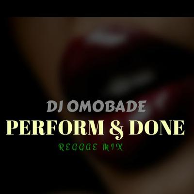 Dj Omobade- Perform & Done Dj Omobade- Perform & Done