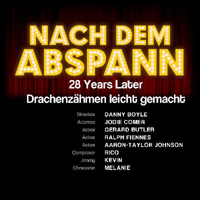 NDA #153 - 28 Years Later, Drachenzähmen leicht gemacht & Elio NDA #153 - 28 Years Later, Drachenzähmen leicht gemacht & Elio