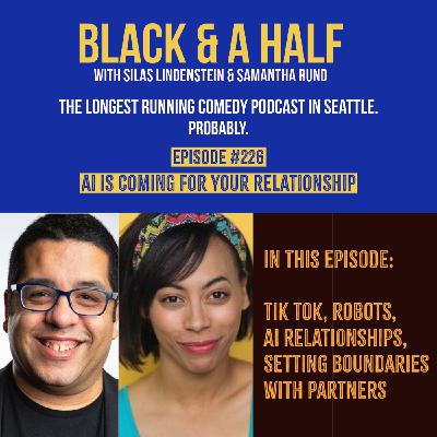 S4 Ep226: Episode 226 - AI Is Coming For Your Relationship