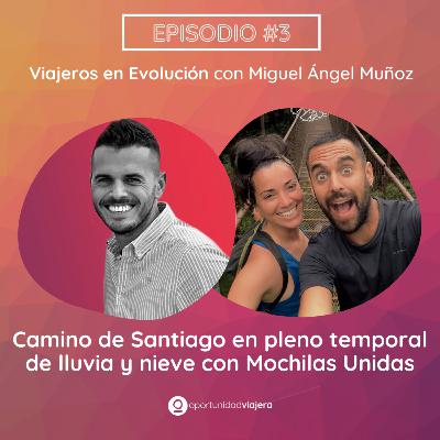 #3 Hacer el Camino de Santiago en pleno temporal de lluvia y nieve con Mochilas Unidas