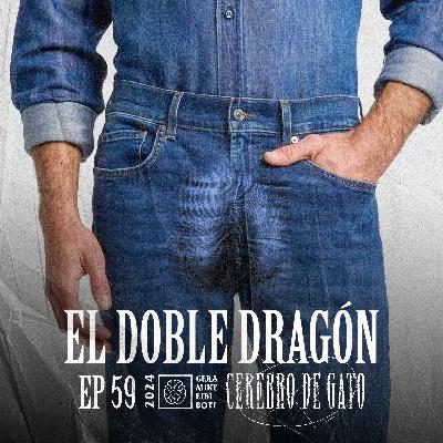 Cerebro De Gato - Episodio 59 - El Doble Dragón