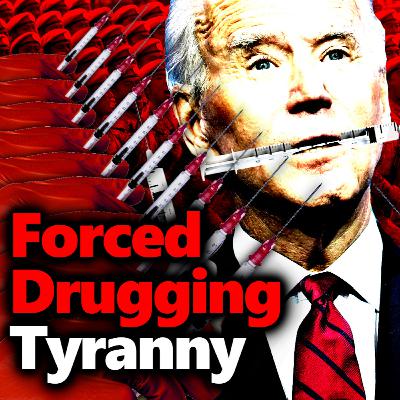 Forced Drugging Tyranny: Evil Bastards Push Endless Injections That Are Maiming & Killing People