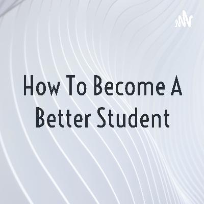 How to be a better student