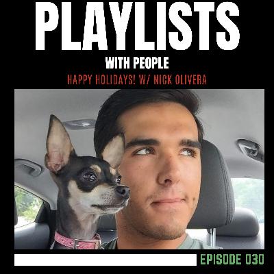 030: Happy Holidays w/ Nick Olivera