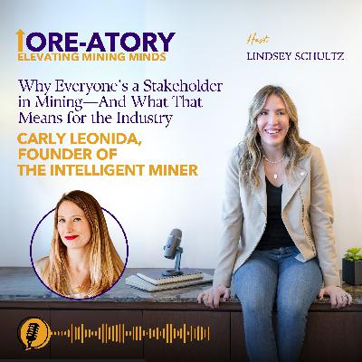 Ep 26: Why Everyone's a Stakeholder in Mining—And What That Means for the Industry Ep 26: Why Everyone's a Stakeholder in Mining—And What That Means for the Industry