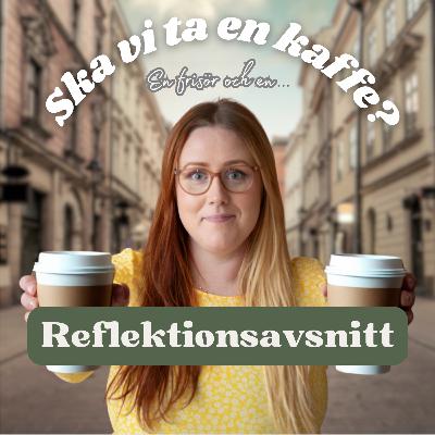 Reflektionsavsnitt från samtalet med en undersköterska 🎙️