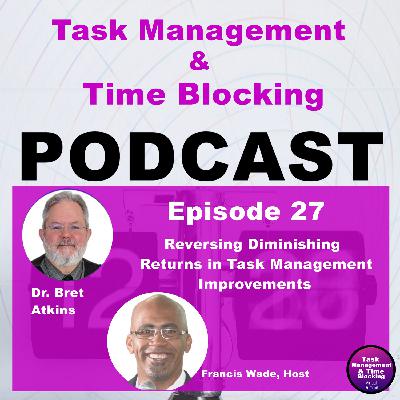 Ep 27 –  Reversing Diminishing Returns in Task Management Improvements