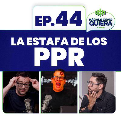 La estafa de los PPR. Ep. 44