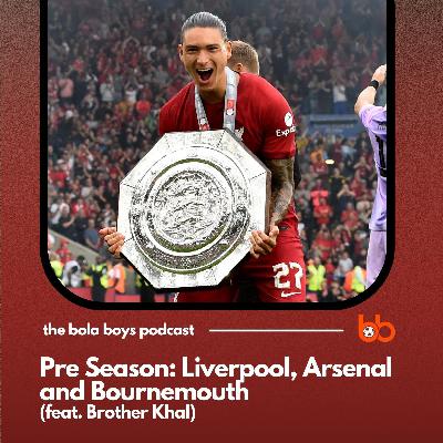 Pre Season: Liverpool, Arsenal and Bournemouth (feat. Brother Khal) Pre Season: Liverpool, Arsenal and Bournemouth (feat. Brother Khal)