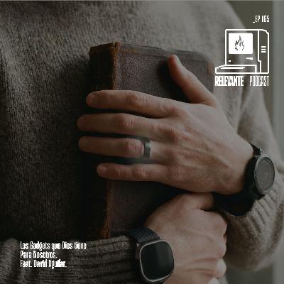 Los Gadgets que Dios tiene para Nosotros - Feat. David Aguilar - EP165 Los Gadgets que Dios tiene para Nosotros - Feat. David Aguilar - EP165