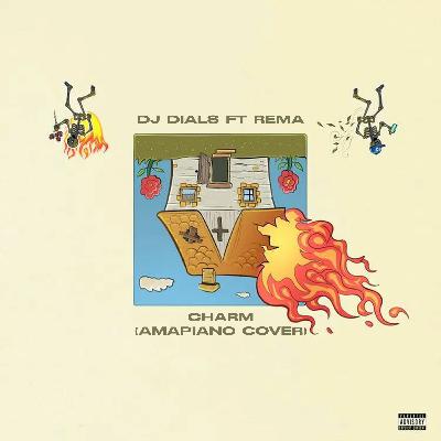 DJ Dials Ft Rema - Charm (Amapiano)
