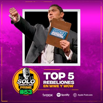 Solowrestling Prime 53: Top 5 Rebeliones en WWE y WCW - Episodio exclusivo para mecenas