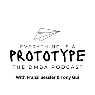 Everything is a Prototype: The DMBA Podcast w/ Franzi Sessler and Tony Gui, co-founders of Kreatives